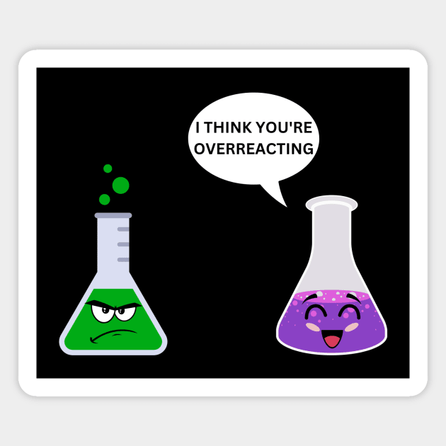 I Think You're Overreacting Magnet by Thoratostore